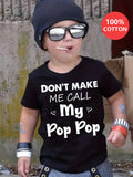 Boys' Don't Make Me Call My Pop Pop Cotton T-Shirt in Black with White Lettering for Everyday Outfits